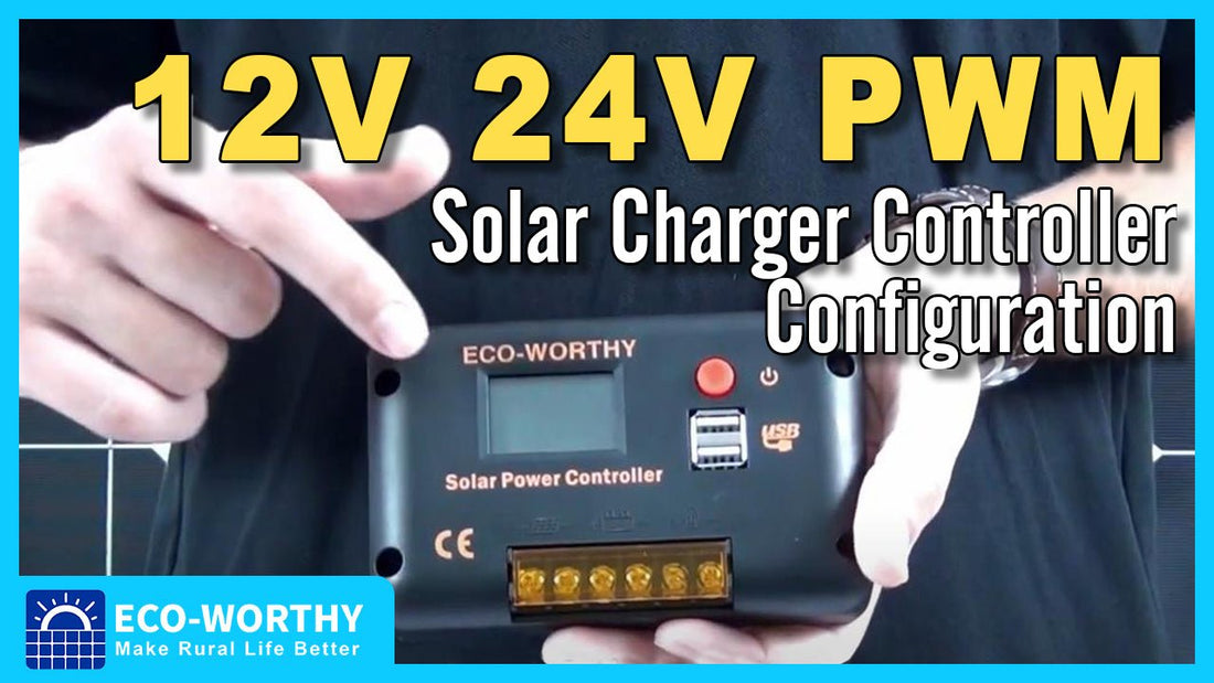 How to set a solar charger controller? 12v 24v PWM Solar Charger Controller Configuration - ECO-WORTHY