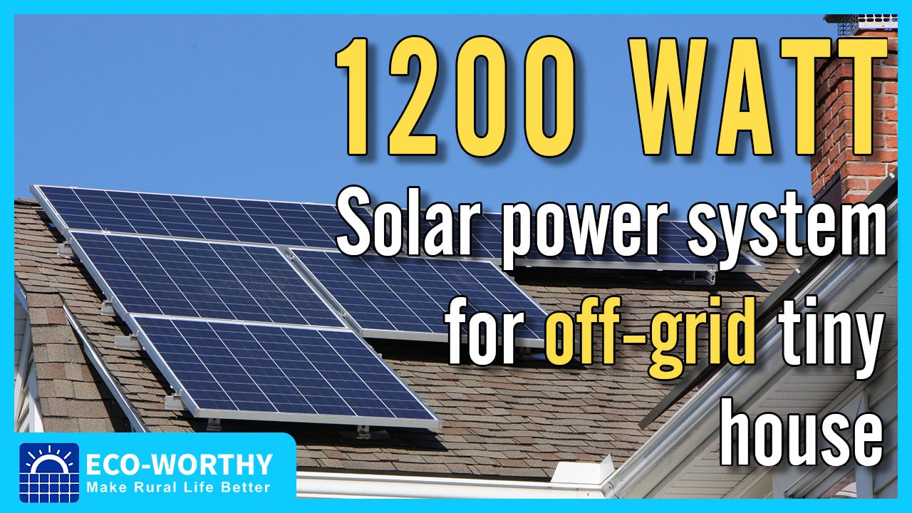 How to set up a 1200watt 24v solar power system for off-grid tiny house and tips to avoid any danger - ECO-WORTHY