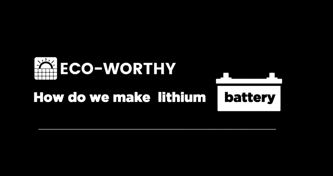 How do Eco-worthy lithium batteries be made? visit the factory and learn the production process.