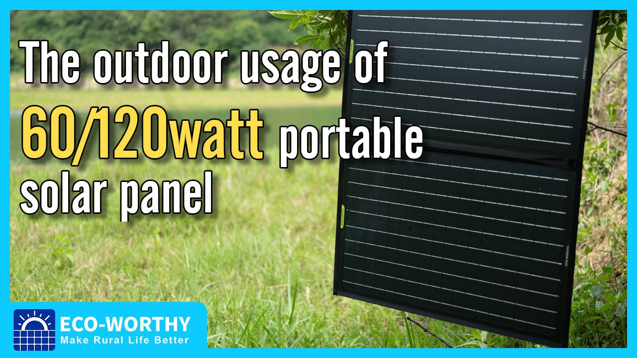 Suitable portable solar panels to go with your outdoor hiking or enjoy your camping weekend - ECO-WORTHY