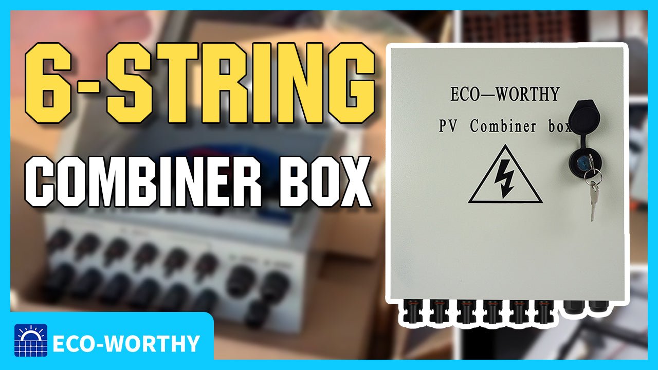 The introduction of Eco-worthy 6-string combiner box, how to wire, learning the functions. - ECO-WORTHY